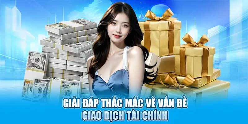 Giải đáp thắc mắc về vấn đề giao dịch tài chính